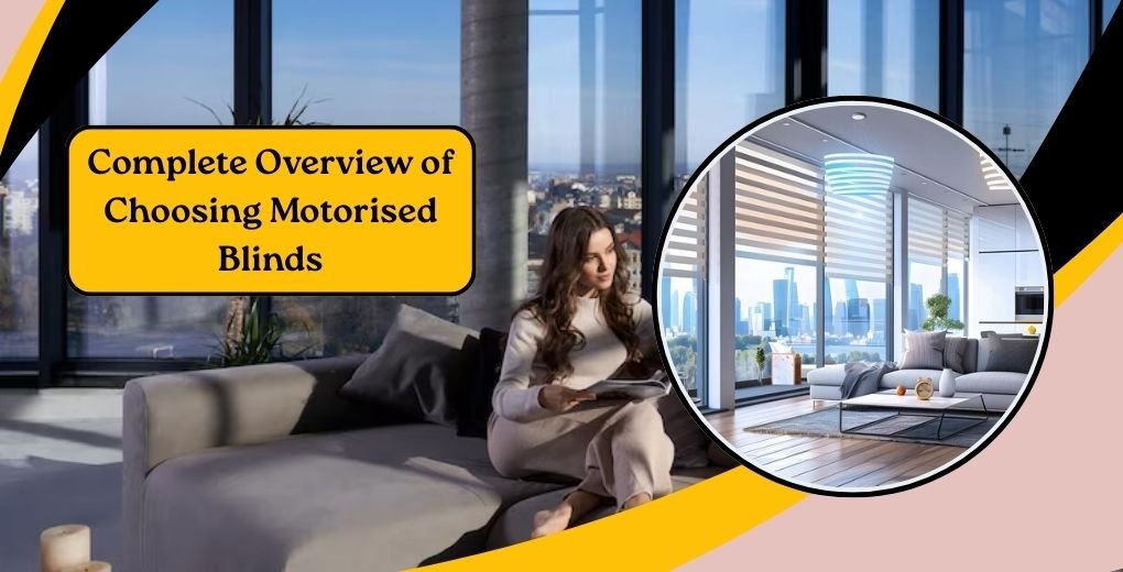 Complete Overview of Choosing Motorised Blinds