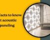 Top facts to know about acoustic wall paneling