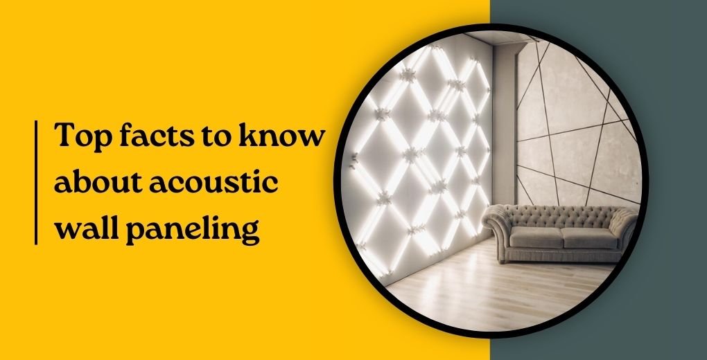 Top facts to know about acoustic wall paneling