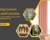 How to Choose the Best Custom Blinds and Curtains for Windows?