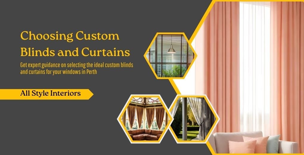 How to Choose the Best Custom Blinds and Curtains for Windows?